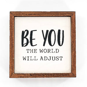 Be You The World Will Adjust